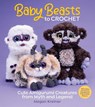 Baby Beasts to Crochet - Megan Kreiner - 9781970048131