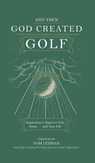 . . . And Then God Created Golf - James R Bolley - 9781970103779