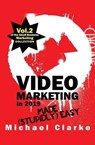 Video Marketing in 2019 Made (Stupidly) Easy - Michael Clarke - 9781970119114