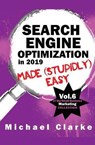 Search Engine Optimization in 2019 Made (Stupidly) Easy - Michael Clarke - 9781970119176