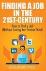 Finding a Job in the 21st Century - Benjamin Paul - 9781970119299