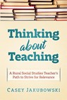 Thinking About Teaching - Casey T Jakubowski - 9781970133226