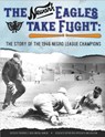 The Newark Eagles Take Flight: The Story of the 1946 Negro League Champions - Society for American Baseball Research ; Frederick C. Bush ; Bill Nowlin - 9781970159066
