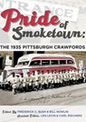 Pride of Smoketown: The 1935 Pittsburgh Crawfords - Frederick C. Bush ; Bill Nowlin - 9781970159240