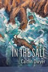 In the Salt - Caitlin Dwyer - 9781970256000