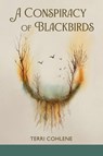 A Conspiracy of Blackbirds - Terri Cohlene - 9781970256086
