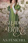 Misleading A Duke - A. S. Fenichel - 9781970278019