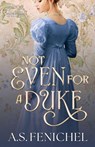 Not Even For A Duke - A. S. Fenichel - 9781970278033