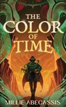 The Color of Time - Millie Abecassis - 9781970458077