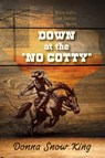 Down at the "No Gotty" - Donna Snow King - 9781970471137