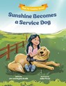 Sunshine Becomes a Service Dog - Joe Kralik ; Regina Kralik - 9781970471168