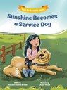 Sunshine Becomes a Service Dog - Joe Kralik ; Regina Kralik - 9781970471175