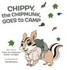 Chippy, the Chipmunk, Goes to Camp - Carol Ann Patterson Boyles-Jernigan - 9781970471199