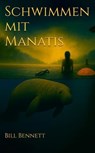Schwimmen mit Manatis - Bill Bennett - 9781970628104