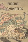 Purging the Monsters - Julie Bloss Kelsey - 9781970860030