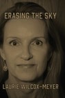 Erasing the Sky - Laurie Wilcox-Meyer - 9781970860979