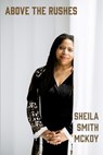 Above the Rushes - Sheila Smith McKoy - 9781970860986