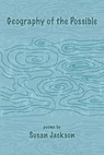 Geography of the Possible - Susan Jackson - 9781971191096