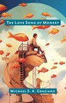The Love Song of Monkey - Michael S. A. Graziano - 9781971225036