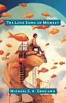 The Love Song of Monkey - Michael S. A. Graziano - 9781971225036