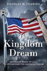 The Kingdom Dream - Douglas W. Fearing - 9781971546124