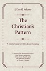 The Christian's Pattern - J. David Juliano - 9781971591001
