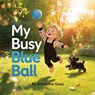 My Busy Blue Ball - Adrianna Gass - 9781971889023
