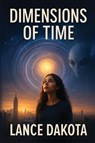 DIMENSIONS OF TIME - Lance Dakota - 9781971940045