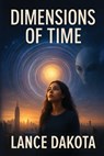 DIMENSIONS OF TIME - Lance Dakota - 9781971940045