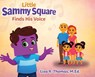 Little Sammy Square Finds His Voice - Lisa R. Thomas - 9781971999029