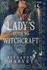 A Lady's Guide to Witchcraft - Alyxandra Harvey - 9781972086087