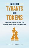 Neither Tyrants nor Tokens - Jeff S Kennedy - 9781972089002