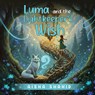 Luma and the Lightkeeper's Wish - Aisha Shahid - 9781972588109