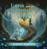 Luma and the Lightkeeper's Wish - Aisha Shahid - 9781972588116