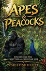 Apes & Peacocks - Stacey Shiflett - 9781972818015