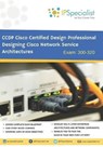 CCDP - Cisco Certified Design Professional - Designing Cisco Network Service Architectures: ARCH - Technology Workbook Exam 300-320 - SPECIALIST,  Ip - 9781973246817