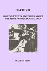 Hachiko: Solving Twenty Mysteries about the Most Famous Dog in Japan - Mayumi Itoh - 9781973380139