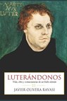 Luterándonos: Vida, obra y consecuencias de un fraile alemán - Luis Fernando Pérez Bustamante - 9781973477419
