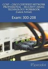 CCNP - CISCO CERTIFIED NETWORK PROFESSIONAL - SECURITY (SISAS) TECHNOLOGY WORKBOOK (Latest Arrival): Exam: 300-208 - SPECIALIST,  Ip - 9781973490036