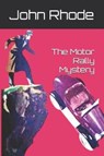 The Motor Rally Mystery - RHODE,  John - 9781973513520