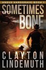 Sometimes Bone: The Walnut on Devil's Elbow: Book 1 - Clayton Lindemuth - 9781973572978