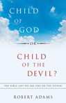 Child of God or Child of the Devil? - Robert Adams - 9781973666585