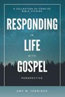 Responding in Life with Gospel Perspective - JENNINGS,  Amy M - 9781973689195