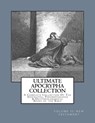 Ultimate Apocrypha Collection [Volume II: New Testament]: A Complete Collection Of The Apocrypha, Pseudepigrapha & Deuterocanonical Books of the Bible - Derek A. Shaver - 9781973799313