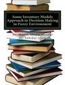 Some Inventory Models Approach to Decision Making in Fuzzy Environment - Sahidul Islam - 9781973846604