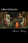 La Muerte del Rey Arturo (Spanish) Edition - Thomas Malory - 9781973922810