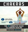 Chakras: the #1 Complete Guide to Chakra Healing - Cameron Walker - 9781973964988