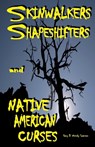 Skinwalkers Shapeshifters and Native American Curses - Wendy Swanson - 9781974057917