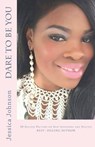 Dare to Be You - JOHNSON,  Jessica Latoya - 9781974067121