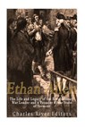 Ethan Allen: The Life and Legacy of the Revolutionary War Leader and a Founder of the State of Vermont - Charles River - 9781974119561